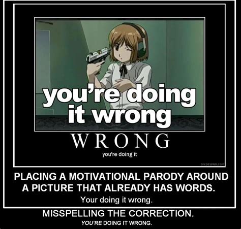 Image 528 Youre Doing It Wrong Know Your Meme