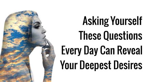 Asking Yourself These Questions Every Day Can Reveal Your Deepest Desires
