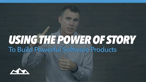 Using The Power Of Story To Build Powerful Software Products By Dan