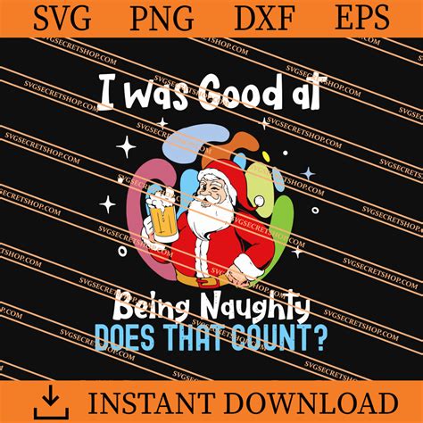 i was good at being naughty does that count santa svg svg secret shop