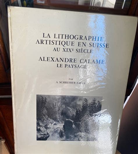 Livre La Lithographie Artistique En Suisse Au Xixe Siècle Alexandre