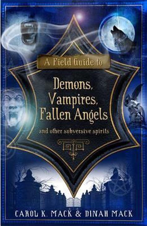 Field Guide To Demons Vampires Fallen Angels Carol Mack