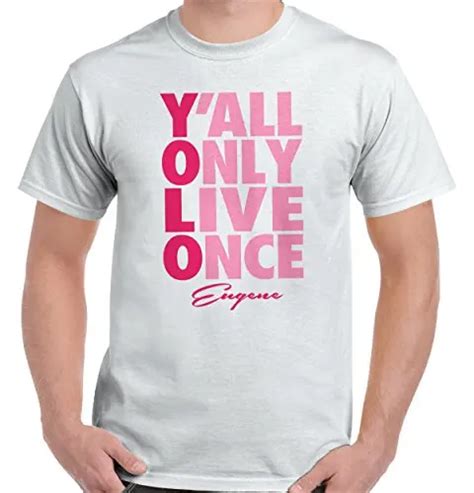 Yolo You Only Live Once Eugene Or T Funny Picture Shirts T Shirt