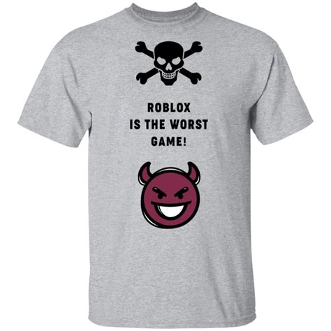 Roblox Is The Worst Game Funny Roblox T Shirts Hoodies Long Sleeve