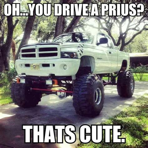 Ohyou Drive A Prius Thats Cute Truck Memes Dodge Trucks Ram Trucks