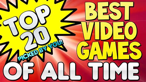 Top 20 Best Video Games Of All Time Top Twenty Top 5 Top 10 Youtube