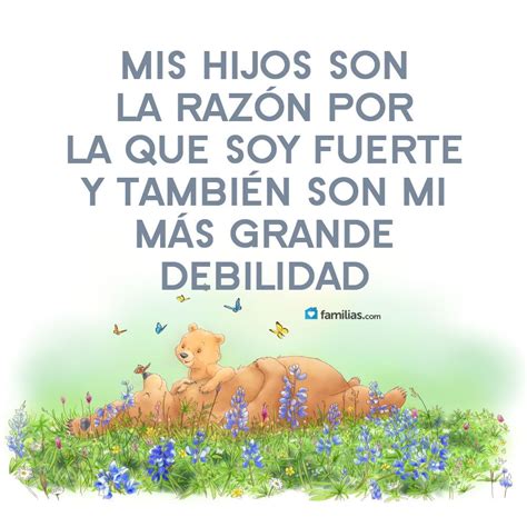 Mis Hijos Son Mi Fortaleza Inspirational Quotes Mis Hijos Frases