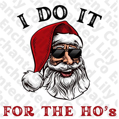 Santa Claus I Do It For The Hos Funny Christmas Png For Etsy