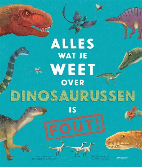 Alles Wat Je Weet Over Dinosaurussen Is FOUT Uitgeverij Zwijsen