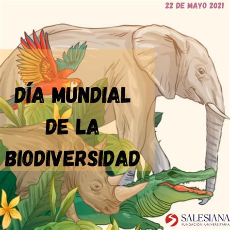 Día Internacional De La Biodiversidad Fundación Universitaria Salesiana