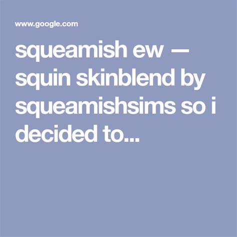 Squeamish Ew Squin Skinblend By Squeamishsims So I Decided To
