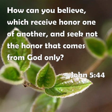 John 544 How Can You Believe Which Receive Honor One Of Another And