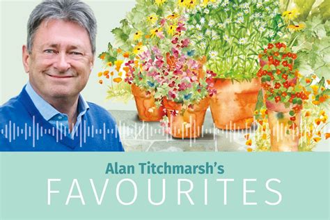 garden favourites with alan titchmarsh podcast bbc gardeners world magazine