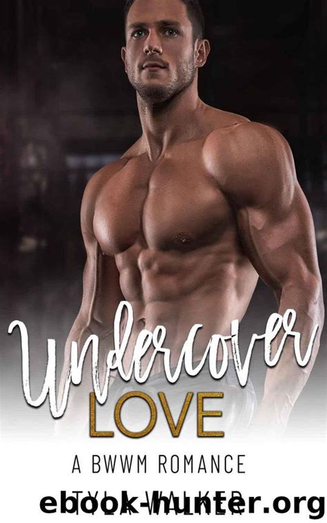 Undercover Love A BWWM Romance By Walker Tyla Free Ebooks Download