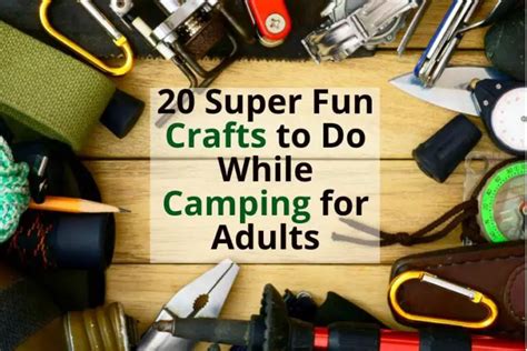 Crafts To Do While Camping For Adults 20 Super Fun Ideas Selfcampers