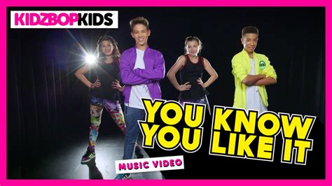 Kidz Bop Kids You Know You Like It Official Music Video Kidz Bop