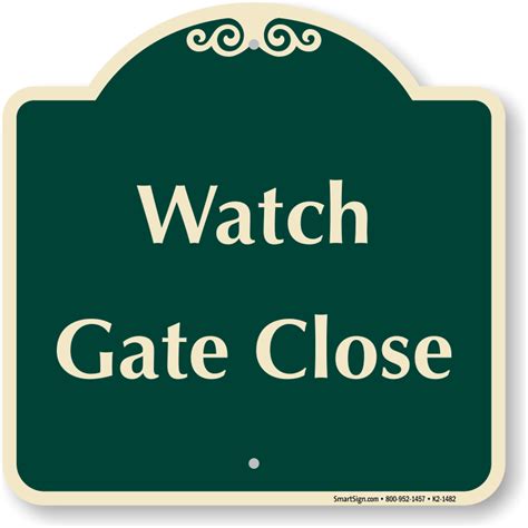 Watch Gate Close Fully Before You Leave Signature Sign