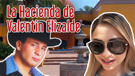 Visito La Hacienda De Valentin Elizalde Youtube