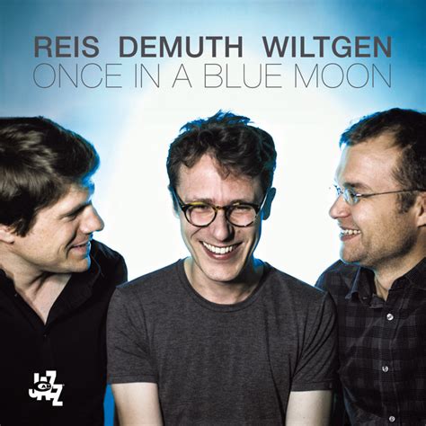 Once In A Blue Moon Album By Reis Demuth Wiltgen Spotify