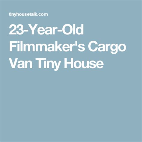 23 Year Old Filmmakers Cargo Van Tiny House Cargo Van Tiny House On