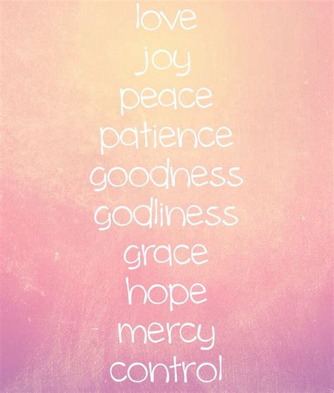 Love Joy Peace Patience Goodness Godliness Grace Hope Mercy Control