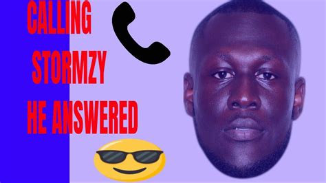 calling stormzy he answers with this youtube