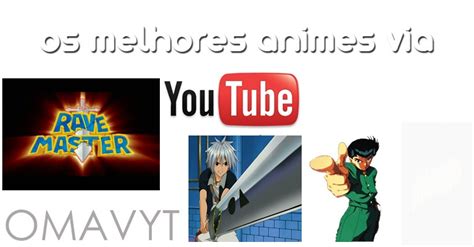 Os Melhores Animes Via Youtube Rave Master