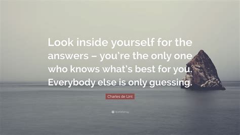 Charles De Lint Quote Look Inside Yourself For The Answers Youre