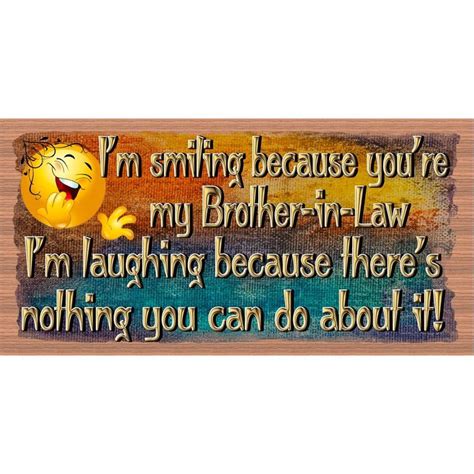 Brother In Law Wood Signs Im Smiling Because Brother In Law Plaque Gs 3040 Wood Signs