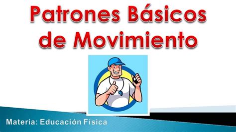 Patrones Básicos Del Movimiento Patrones Basicos De Movimiento