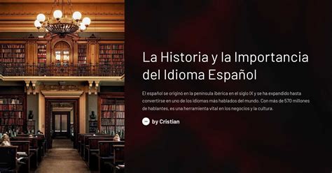 La Historia Y La Importancia Del Idioma Español