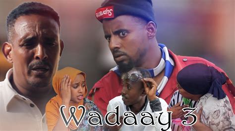 Wadaay 3 Diraamaa Afaan Oromoo Haaraya 2021 Youtube
