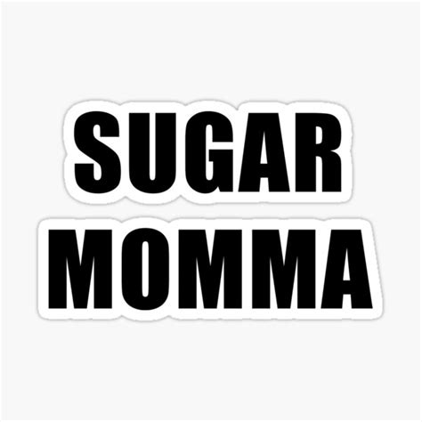 Sugar Momma Shirts Sticker For Sale By Cursedshirts Redbubble
