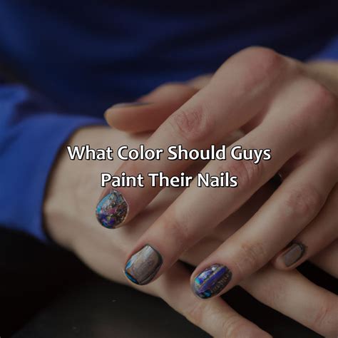 What Color Should Guys Paint Their Nails