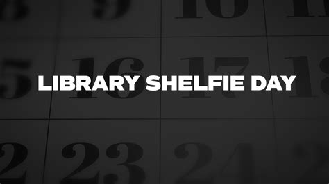 Library Shelfie Day List Of National Days