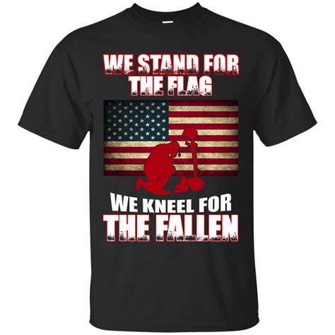 We Stand For The Flag We Kneel For The Fallen Shirt Hoodie Tank