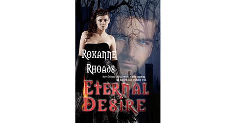 Eternal Desire By Roxanne Rhoads