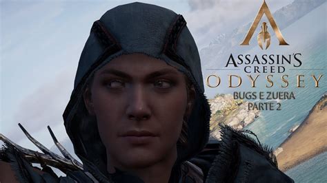 Assassin S Creed Odyssey Bugs E Zuera Parte 2 YouTube