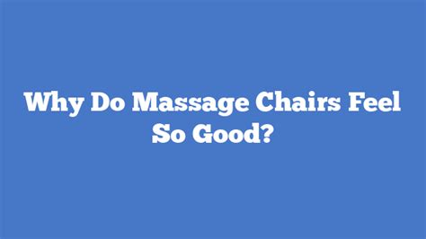 Why Do Massage Chairs Feel So Good Massage Chair Talk