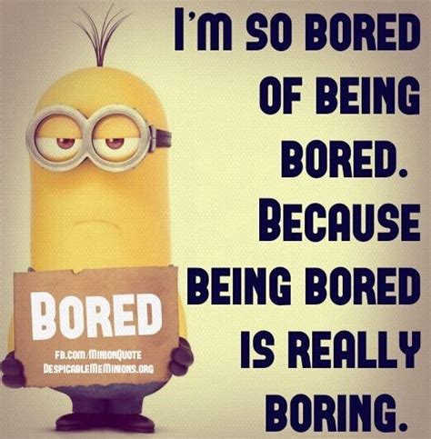 Im So Bored Of Being Bored Funny Minion Pictures Funny Minion