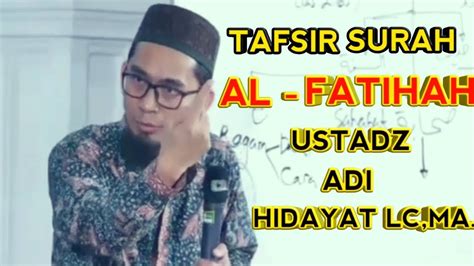 Tafsir Surah Al Fatihah Ustadz Adi Hidayat Lc Ma Youtube