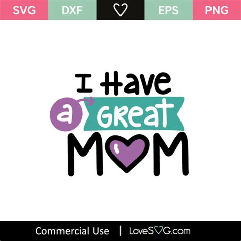 I Have A Great Mom Svg Cut File