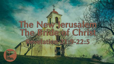 The Revelation Of Jesus Christ The New Jerusalem The Bride Of Christ
