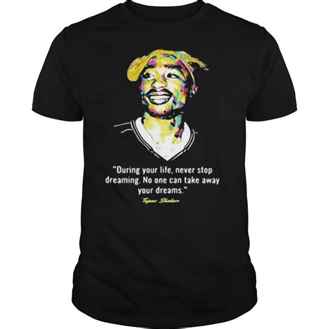 Quote Tupac Shakur During Your Life Never Stop Dreaming No One Can Take