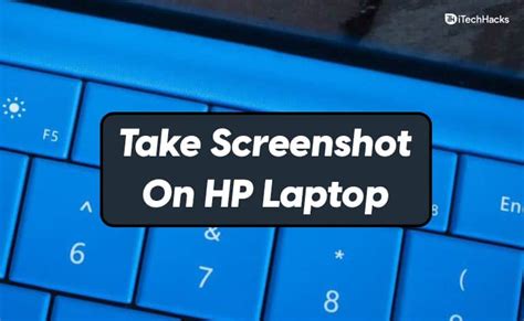 Top Quick Ways To Take Screenshot On Hp Laptop Windows Itechhacks