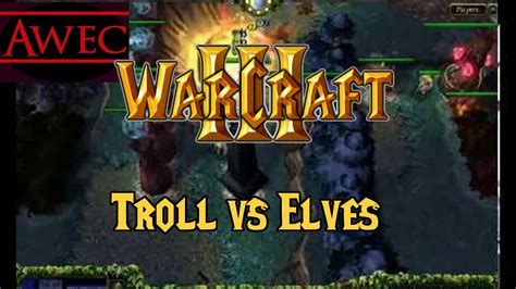 warcraft 3 troll and elves youtube