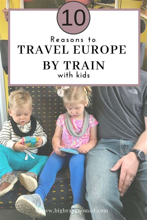 10 Reasons To Travel Europe By Train With Kids — Big Brave Nomad