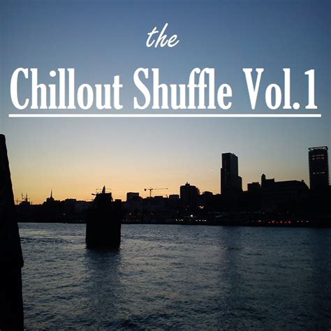 8tracks Radio The Chillout Shuffle Vol1 19 Songs Free And Music