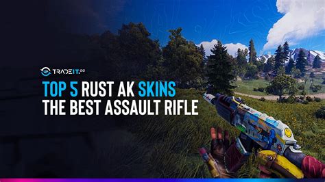 Top 5 Rust Ak Skins The Best Assault Rifle