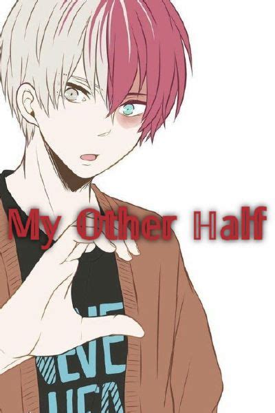 My Other Half Shoto Todoroki X Reader